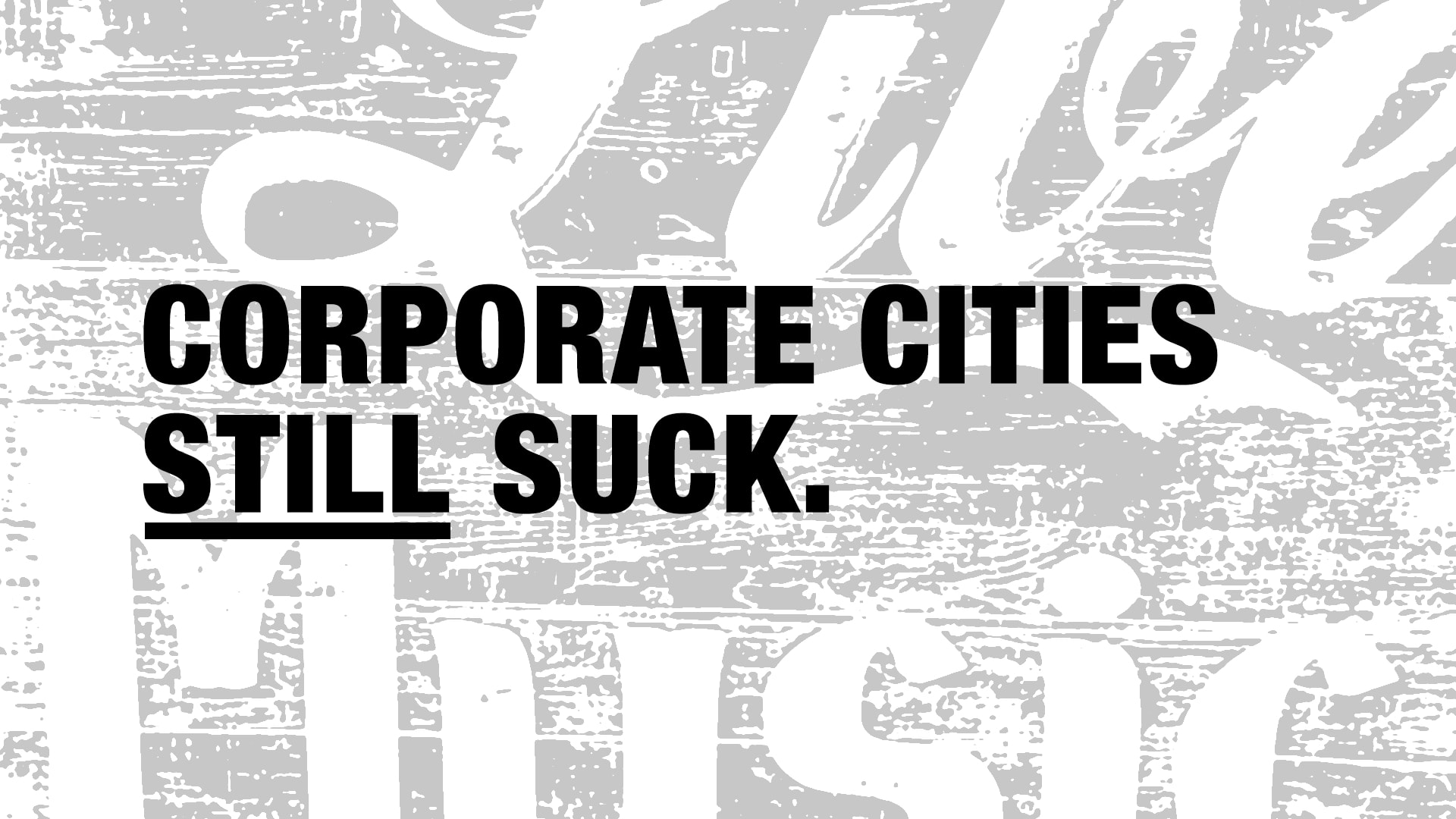  Corporate cities still suck 